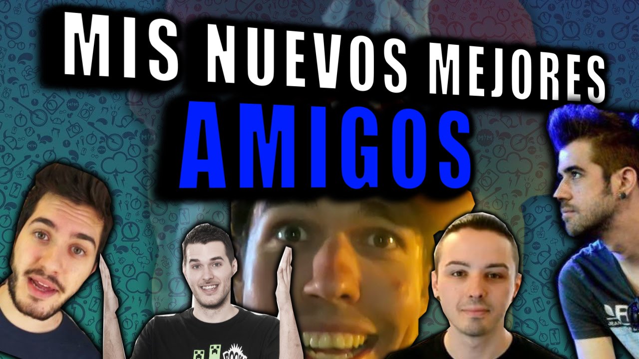 MIS NUEVOS MEJORES AMIGOS