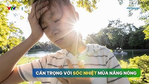 Xử trí thế nào khi trẻ bị sốc nhiệt trong ngày nắng nóng | VTV Sức khỏe