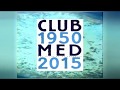 Club med 19502015  le film