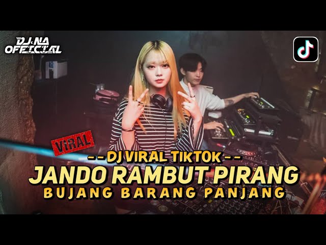 DJ VIRAL TIKTOK ‼️ JANDO RAMBUT PIRANG X BUJANG BARANG PANJANG (DJ NA OFFICIAL) class=