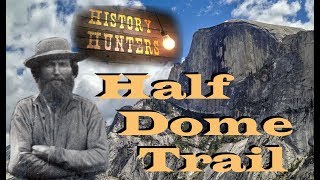 Climbing Half Dome and visiting historic Half Dome Trail in Yosemite