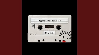 Video thumbnail of "BIG TIM - Alles ist relativ"