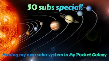 50 subs special! Creating my own solar system || My Pocket Galaxy