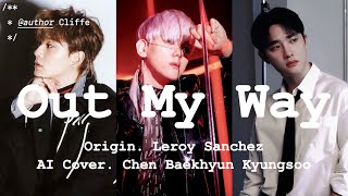 [EXO AI Cover] Out My Way (Leroy Sanchez) - Chen/Baekhyun/Kyungsoo