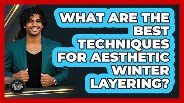 What Are The Best Techniques For Aesthetic Winter Layering? - The Sharp Dressed Gent