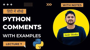 7. Understanding Python Comments in Hindi | Python Tutorial for Beginners | 2024 | Amit Thinks