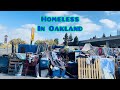 (HIA#76) OUT OF CONTROL HOMELESS IN OAKLAND CALIFORNIA