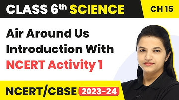 Air Around Us - Introduction with NCERT Activity 1 | Class 6 Science Chapter 15