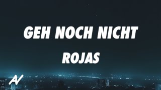 Rojas - Geh noch nicht (Lyrics)