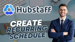 How to Create Recurring Schedules in Hubstaff | Easy Guide 2026