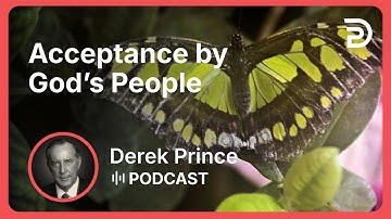 Acceptance by God’s People | Part 5 - Rejection: Cause and Cure | Derek Prince