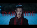 FMV The Untamed Darkside Wei Wuxian
