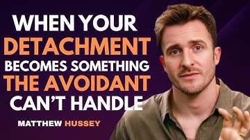 When Your Detachment Becomes Something the Avoidant Can’t Handle | Matthew Hussey