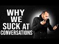 Why we suck at conversations | With Guy Sengstock