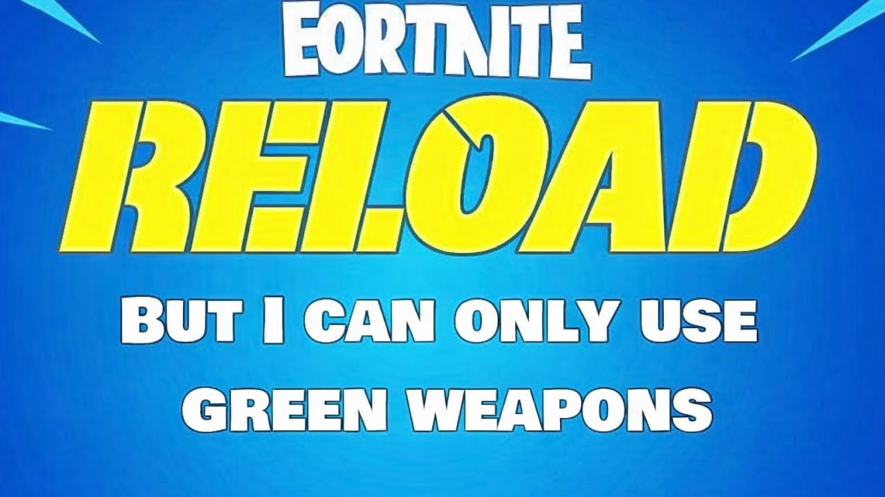 FORTNITE RELOAD BUT ONLY GREEN GUNS!! 