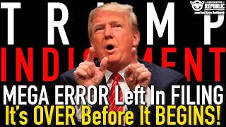 Did You Catch The Mega Error Left In Trump Indictment!? It’s Over Before It Started!