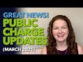 GREAT NEWS! Public Charge Updates (March 2021)