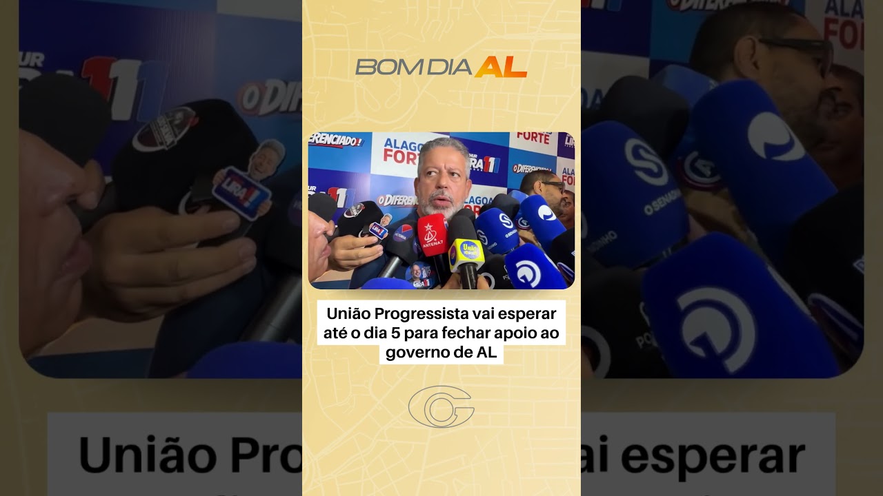 União Progressista vai esperar até o dia 5 para fechar apoio ao governo de AL