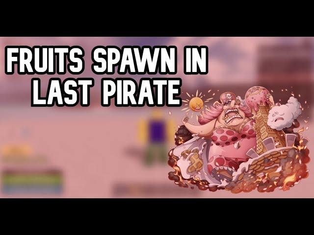 How To Easily Get FRUITS in Last Pirates 