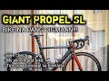 Bike Check: Giant Propel SL. Ang istorya ng bike na ito, at tips kung ano ang dapat iimprove!