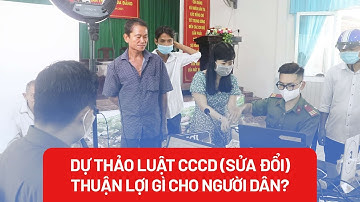 Điểm mới của Dự thảo Luật căn cước công dân (sửa đổi) - PLO