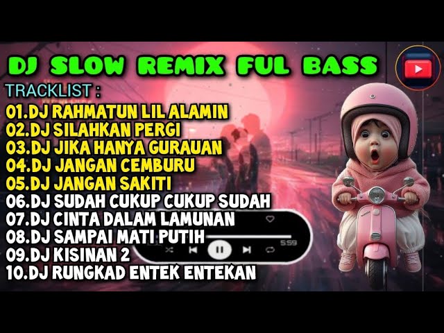 DJ SLOW REMIX FULL BASS 2024 🎧 DJ RAHMATUN LIL ALAMIN | DJ SILAHKAN PERGI | FULL ALBUM 🎵 class=