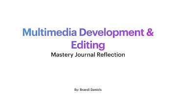 Mastery Journal: Multimedia Development & Editing Course Reflection