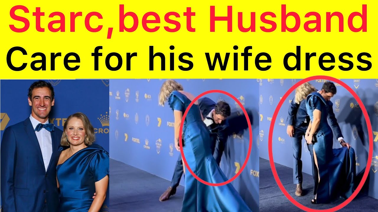 Best Husband 😍 Michtell Starc showing his care for wife Alyssa Healy dress Australia cricket award