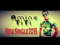 Cheb Amine Titi New Single 2015 GhBiNa KaHLa Cheb Amine Titi New Single 2015 GhBiNa KaHLa