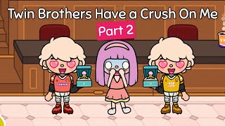 Twin Brothers Have a Crush On Me 😱😳💖| Part 2 💕| Funny Story | Toca Boca