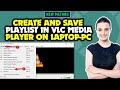 How to Create and Save Playlist in VLC Media Player on Laptop/PC 2024