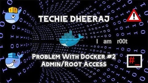 Problem With Dockers #2 | Admin/Root Access ( Part 2 )