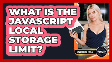 What Is The JavaScript Local Storage Limit? - JavaScript Toolkit