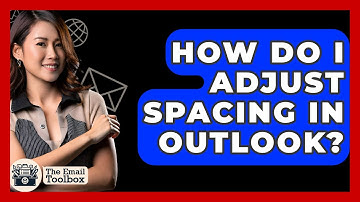 How Do I Adjust Spacing In Outlook? - TheEmailToolbox.com