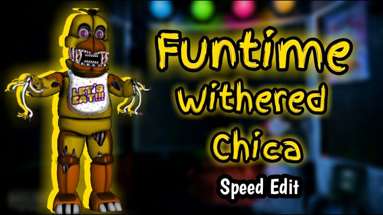 Fixed Withered Chica, Speed Edit!