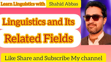 Linguistics and Related Fields by Shahid Abbas