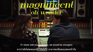 [THAISUB | แปลเพลง] magnificent - oh wonder