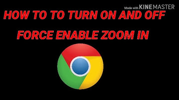 HOW TO TURN ON AND OFF FORCE ENABLE ZOOM IN GOOGLE CHROME