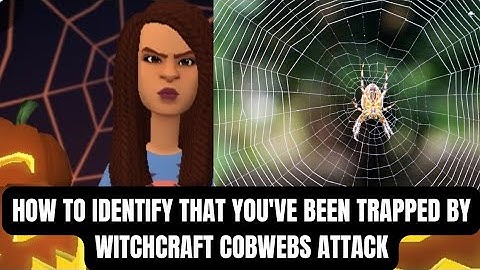 THIS IS HOW TO END WITCHCRAFT TRAP OF COBWEBS ATTACKS IN YOUR LIFE