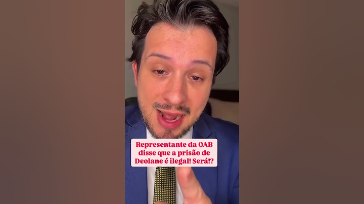 Um suposto representante da OAB teria dito que a prisão da Deolane seria ilegal. Será mesmo?