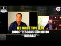 LÉO DIAS é tipo LEÃO LOBO? 'Pessoas são muito BURRAS!'
