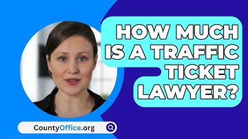 How Much Is A Traffic Ticket Lawyer? - CountyOffice.org