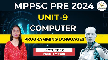 L-10 | Unit-9 | PROGRAMMING LANGUAGES |  MPPSC PRE 2024 | Preeti Ma