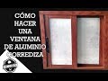 Cómo hacer una ventana corrediza de aluminio de 2"