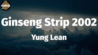 Yung Lean - Ginseng Strip 2002 (Lyrics)