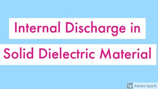 Internal Discharge of Solid Dielectrics|Solid Dielectric Breakdown Phenomena|HVE Lecture Videos|HVE