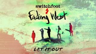 Video voorbeeld van "Switchfoot - Let it Out [Official Audio]"