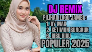 DJ REMIX LAGU JAMBI OY MAK, KETIMUN BUNGKUK, RIBU RIBU ENAK DIDENGARKAN‼️