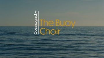The Buoy Choir | Oceanography edition | Moorings, Argo profiles, satellite telemetry, and weather