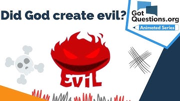 Did God create evil?